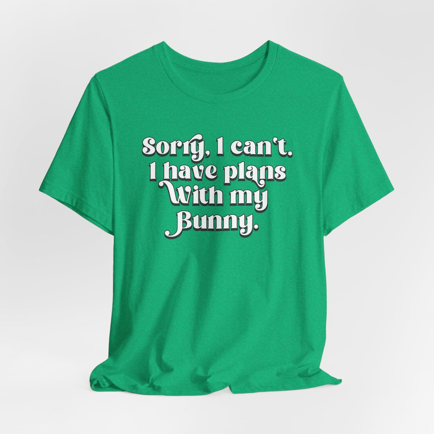 Bunny Owner Graphic Tee | Sorry I Can't, I Have Plans with My Bunny T- Shirt - Rabbit Lover Tee | Bunny Owner Gift | Cute Pet Apparel