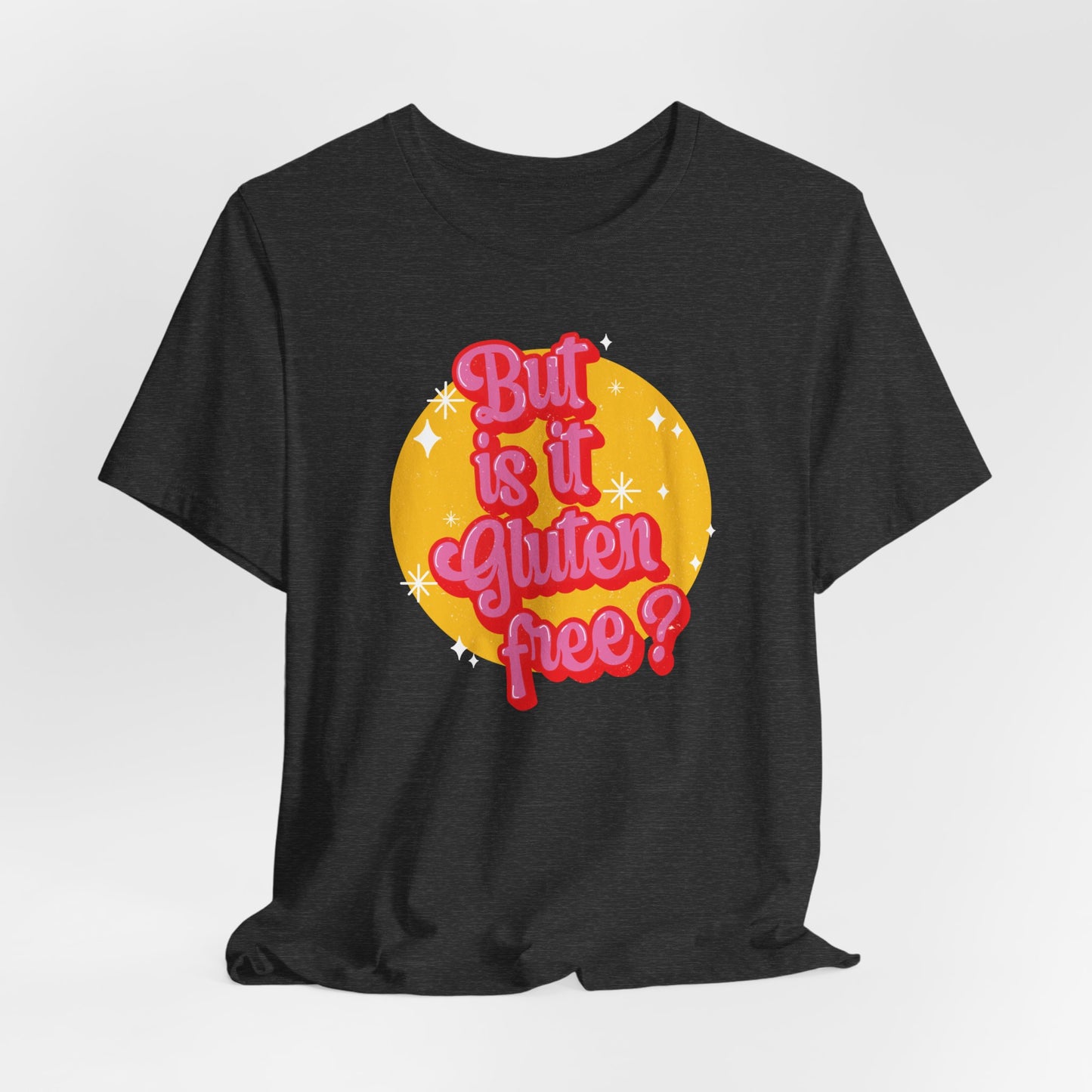 But is it Gluten Free T-Shirt | Gluten Allergy | Celiac Awareness | Gluten Free Lifestyle | Celiac Gifts