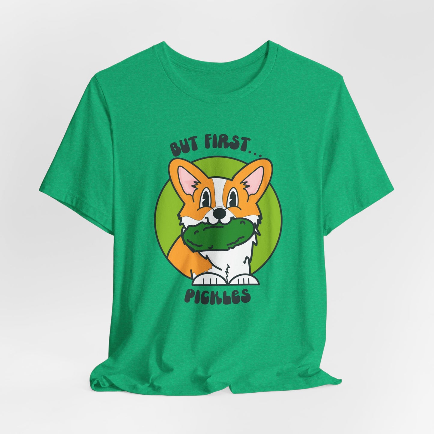 Corgi Pickle Lover Graphic Tee | But First Pickles Unisex Fit Tee | Foodie Shirt for Pickle Enthusiasts | Pickle Gifts | Corgi Gifts