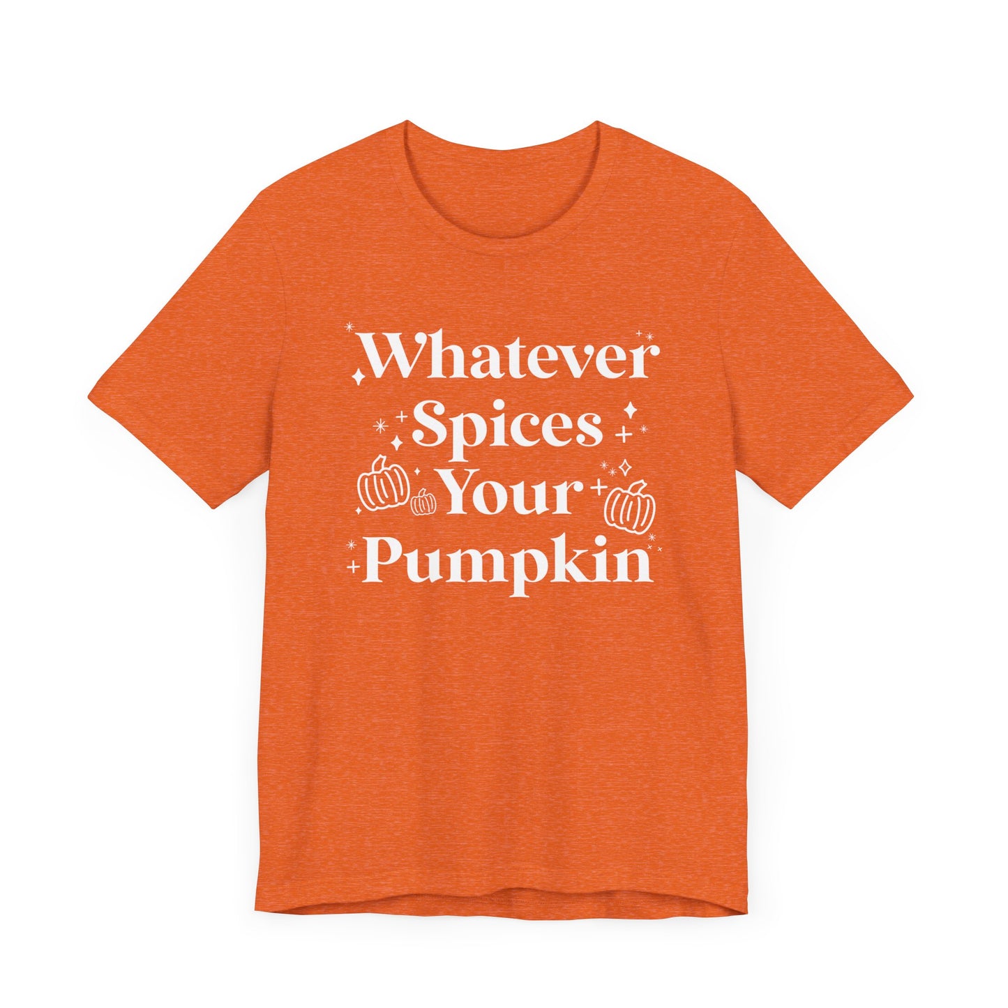 Whatever Spices Your Pumpkin Unisex Fit Graphic Tee | Ladies Fall T-Shirt