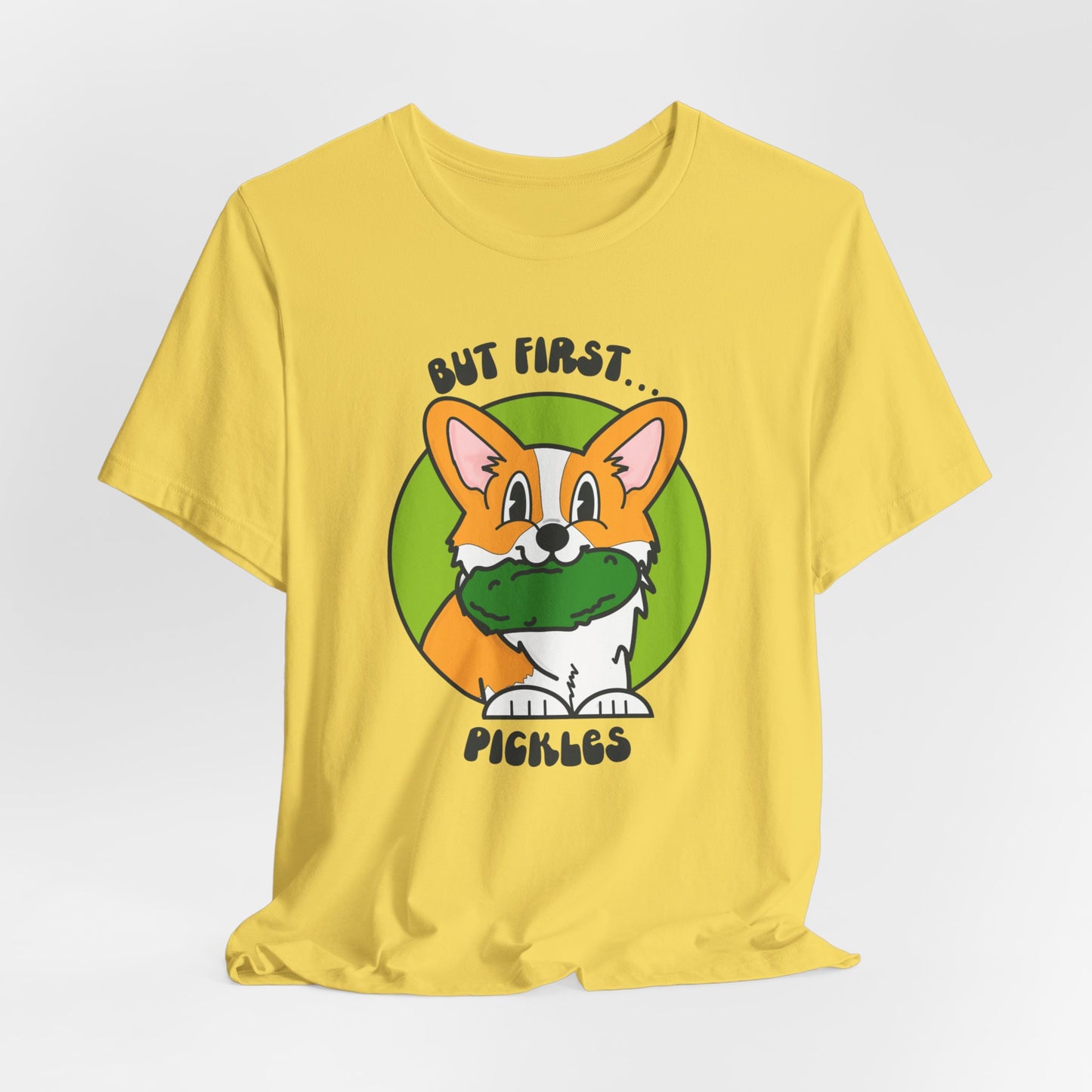 Corgi Pickle Lover Graphic Tee | But First Pickles Unisex Fit Tee | Foodie Shirt for Pickle Enthusiasts | Pickle Gifts | Corgi Gifts