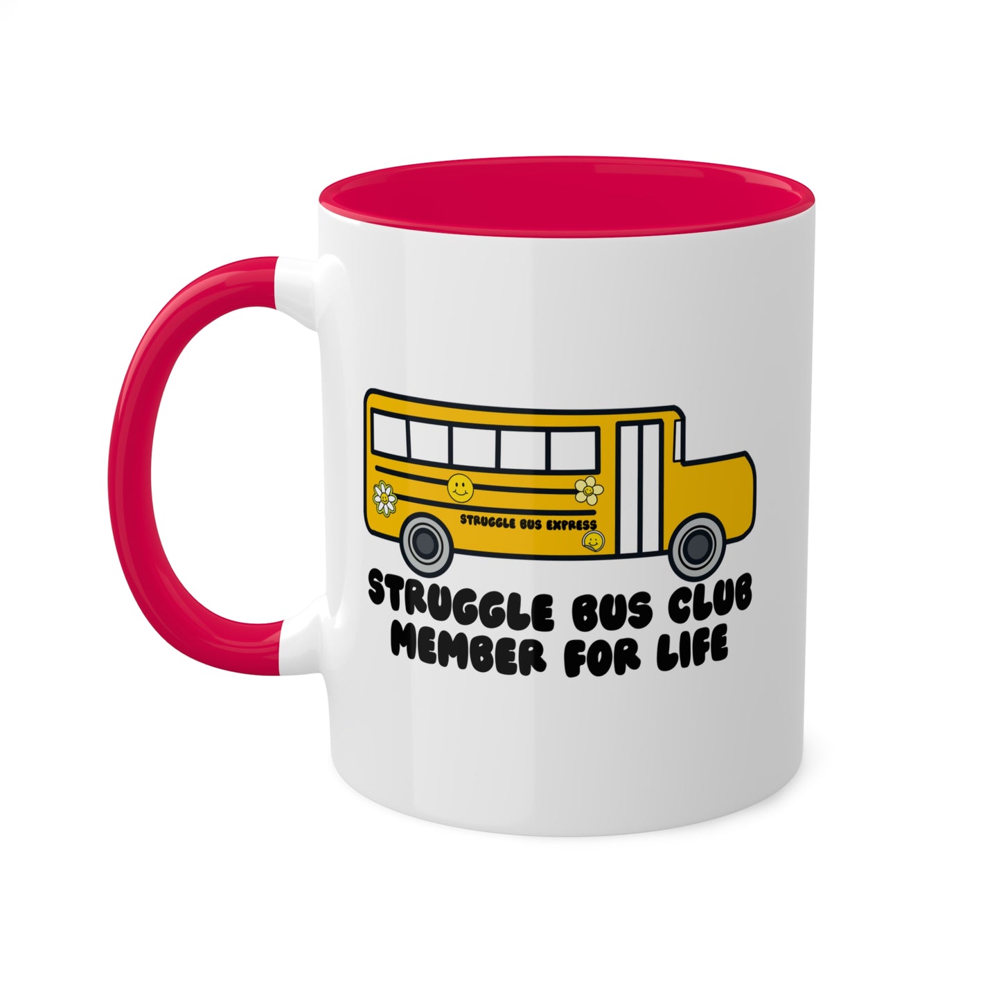 Struggle Bus Club Member For Life Coffee Mug with color inside and color handles