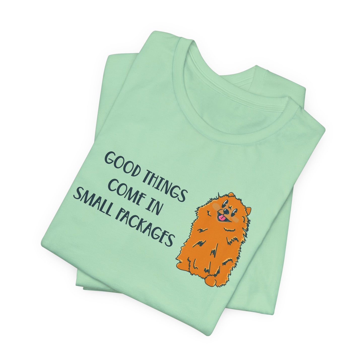 Good Things Come in Small Packages Pomeranian Dog Graphic Tee | Short People Humor | Dog Lover Gifts | Pomeranian Owner Shirt