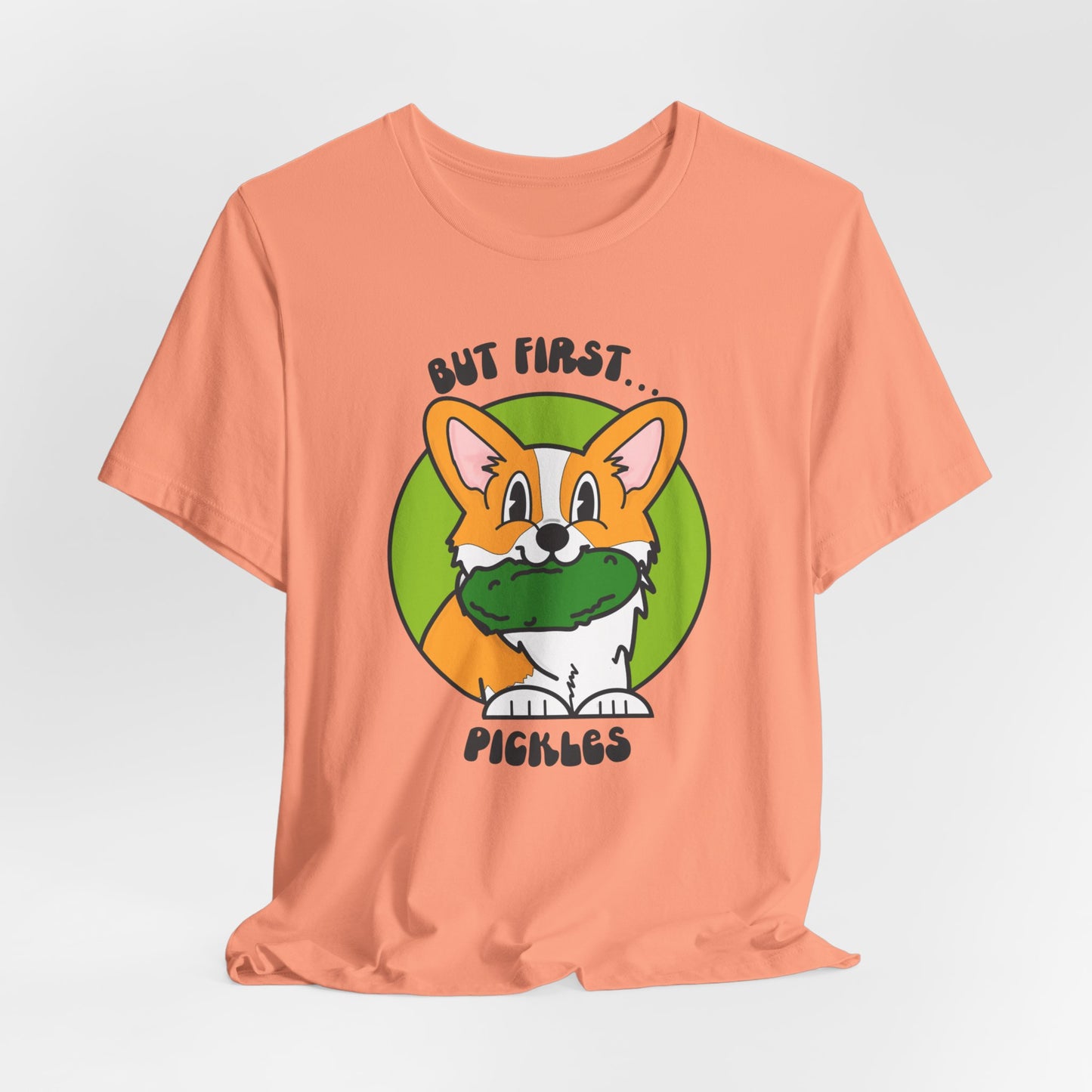 Corgi Pickle Lover Graphic Tee | But First Pickles Unisex Fit Tee | Foodie Shirt for Pickle Enthusiasts | Pickle Gifts | Corgi Gifts