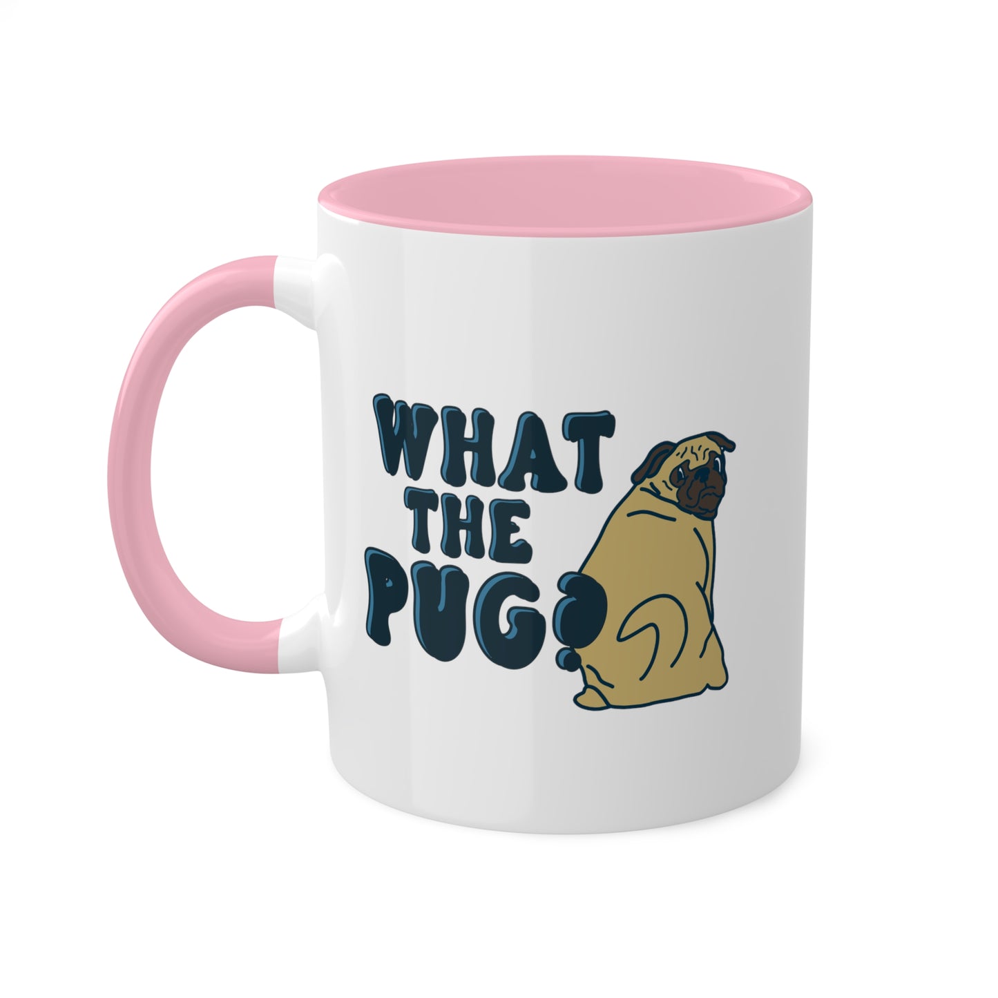 What the Pug Dog Coffee Mug | Dog Lover Coffee Mug | Funny Dog Owner Gifts