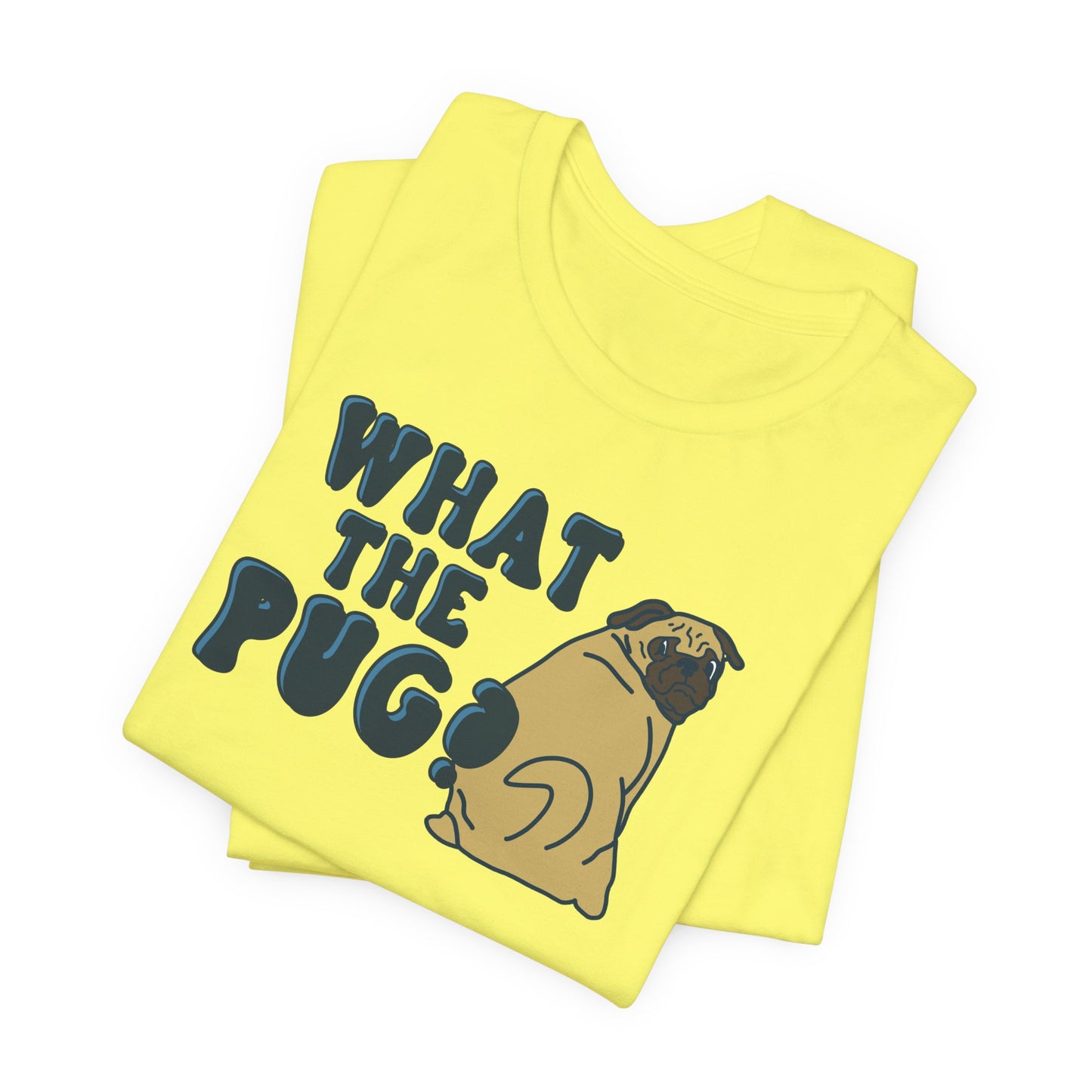 What the Pug Graphic Tee | Pug Owner Shirt | Dog Enthusiast Apparel | Gift for Dog Moms Dads | Veterinarian Gift | Golden Retriever Corgi