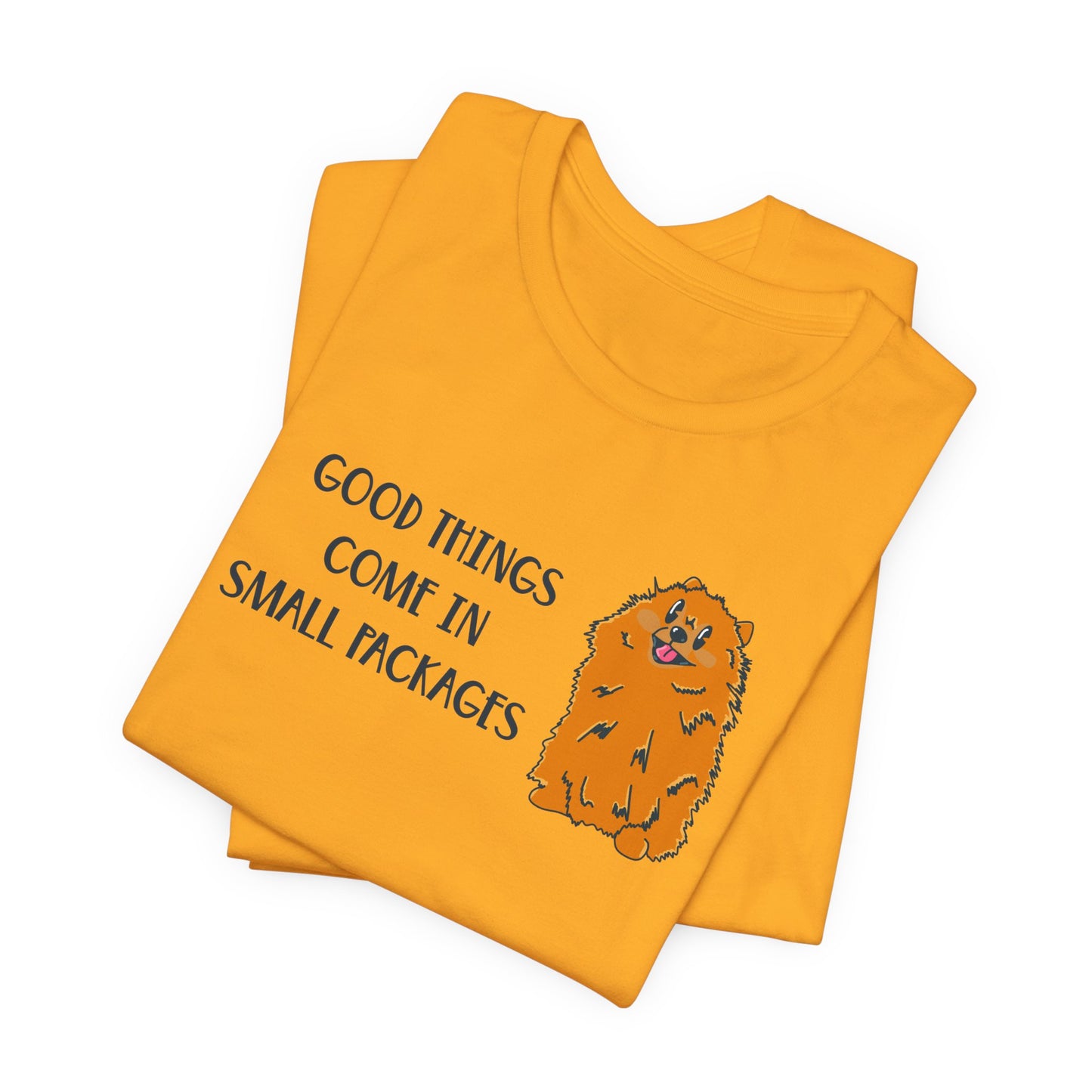 Good Things Come in Small Packages Pomeranian Dog Graphic Tee | Short People Humor | Dog Lover Gifts | Pomeranian Owner Shirt