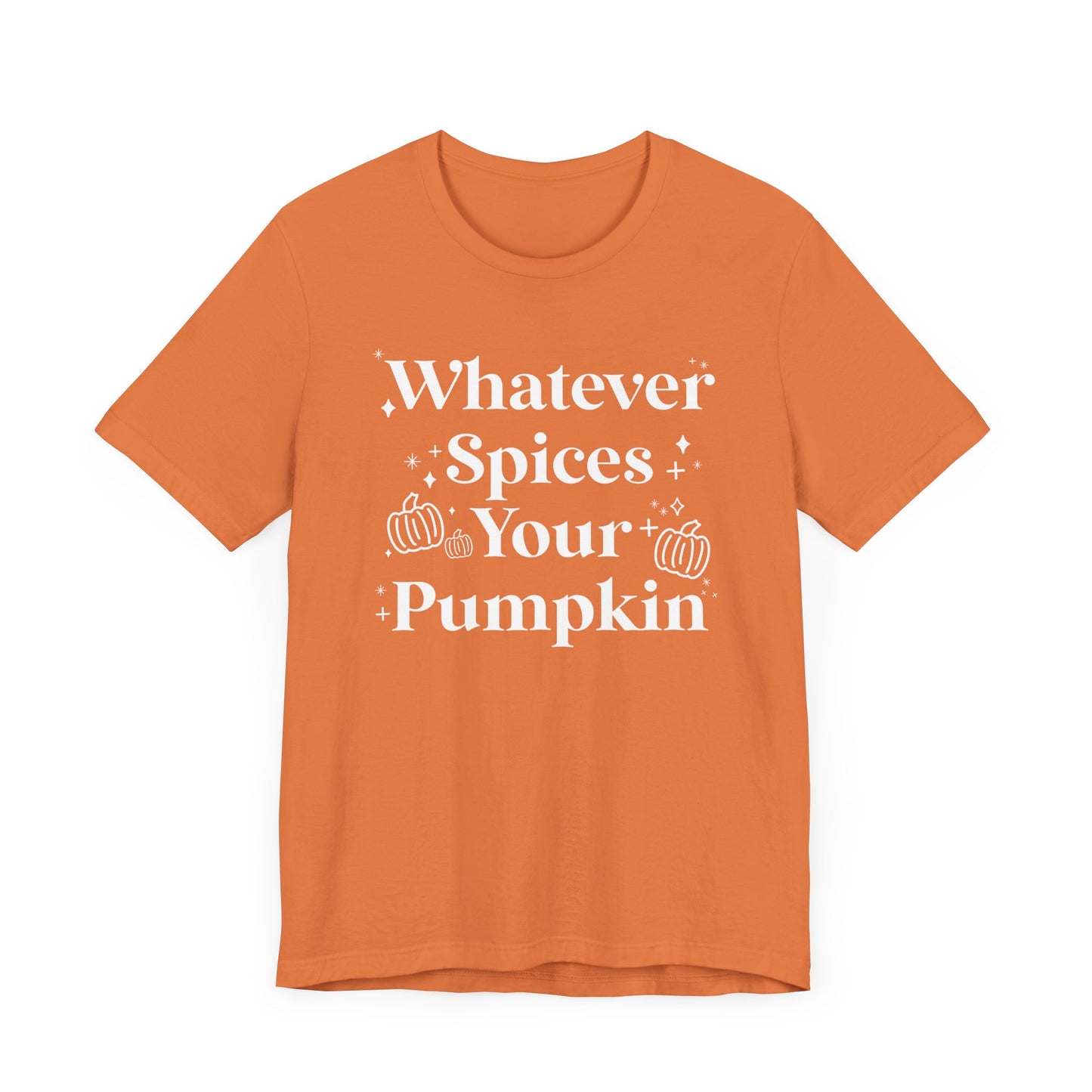 Whatever Spices Your Pumpkin Unisex Fit Graphic Tee | Ladies Fall T-Shirt