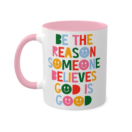 Be the Reason Someone Believes God is Good Coffee Mug | God is Good Ceramic Mug | Jesus Follower Drinkware | Christian Gifts | Church Gifts