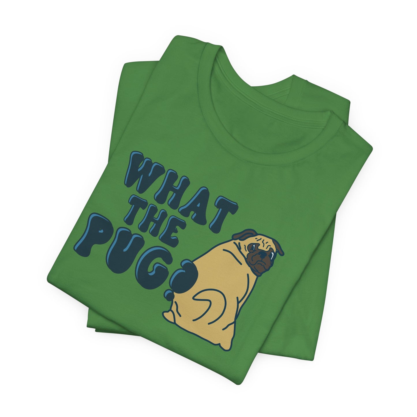 What the Pug Graphic Tee | Pug Owner Shirt | Dog Enthusiast Apparel | Gift for Dog Moms Dads | Veterinarian Gift | Golden Retriever Corgi