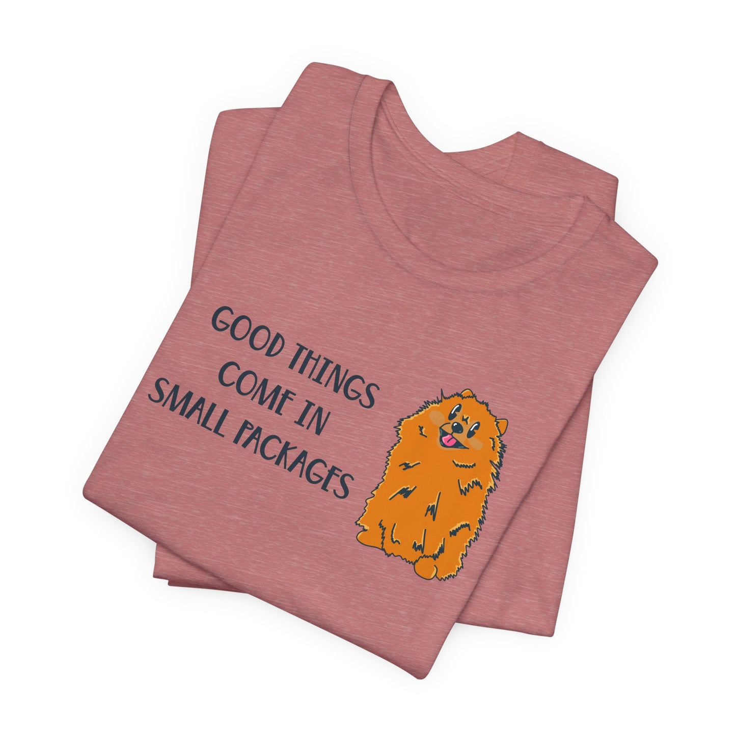 Good Things Come in Small Packages Pomeranian Dog Graphic Tee | Short People Humor | Dog Lover Gifts | Pomeranian Owner Shirt