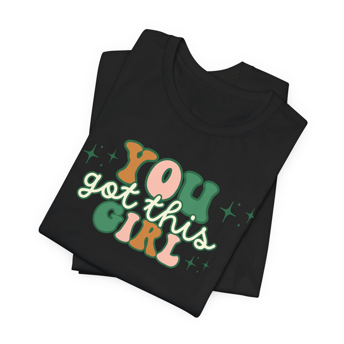 Empowering Women's Graphic Tee | You Got This Girl Inspirational Quote Shirt | Positive Vibes | Motivational Tee for Her | Uplifting Gift