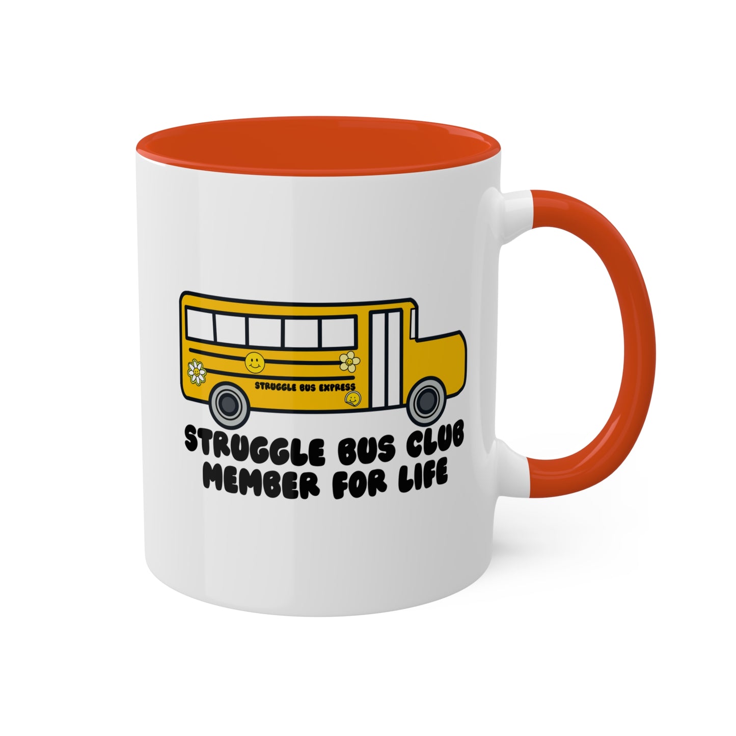 Struggle Bus Club Member For Life Coffee Mug with color inside and color handles