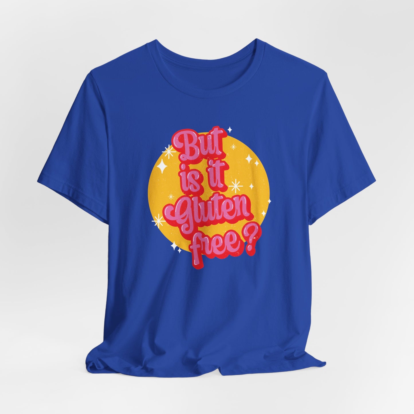 But is it Gluten Free T-Shirt | Gluten Allergy | Celiac Awareness | Gluten Free Lifestyle | Celiac Gifts