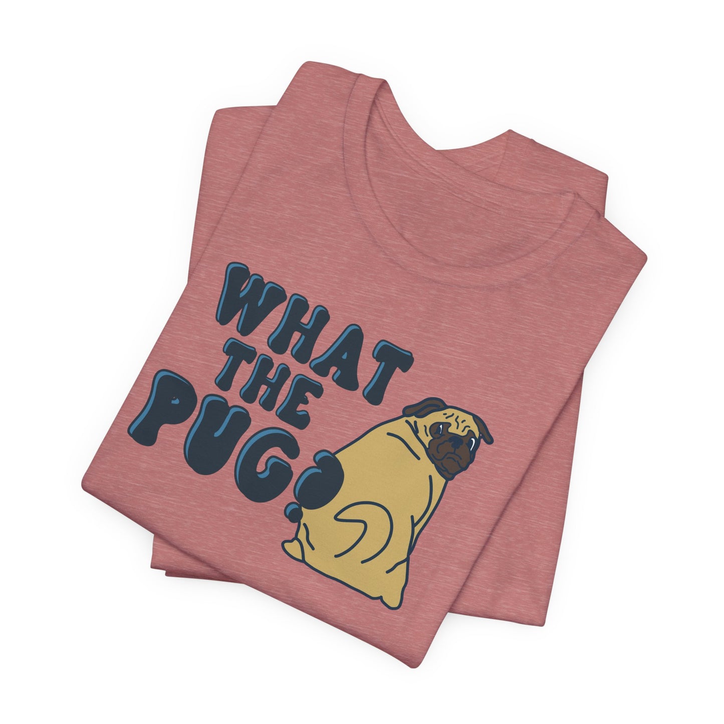 What the Pug Graphic Tee | Pug Owner Shirt | Dog Enthusiast Apparel | Gift for Dog Moms Dads | Veterinarian Gift | Golden Retriever Corgi