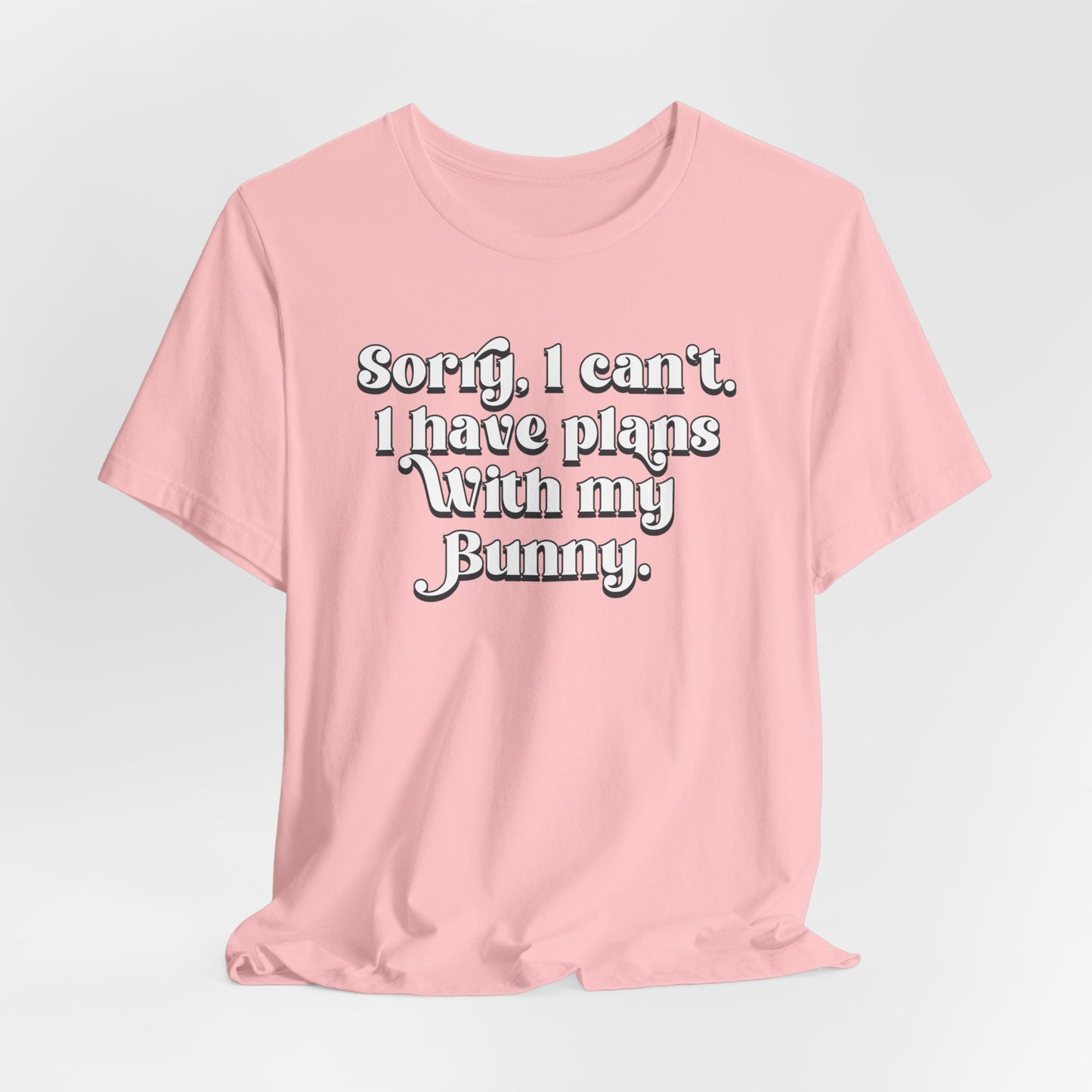 Bunny Owner Graphic Tee | Sorry I Can't, I Have Plans with My Bunny T- Shirt - Rabbit Lover Tee | Bunny Owner Gift | Cute Pet Apparel