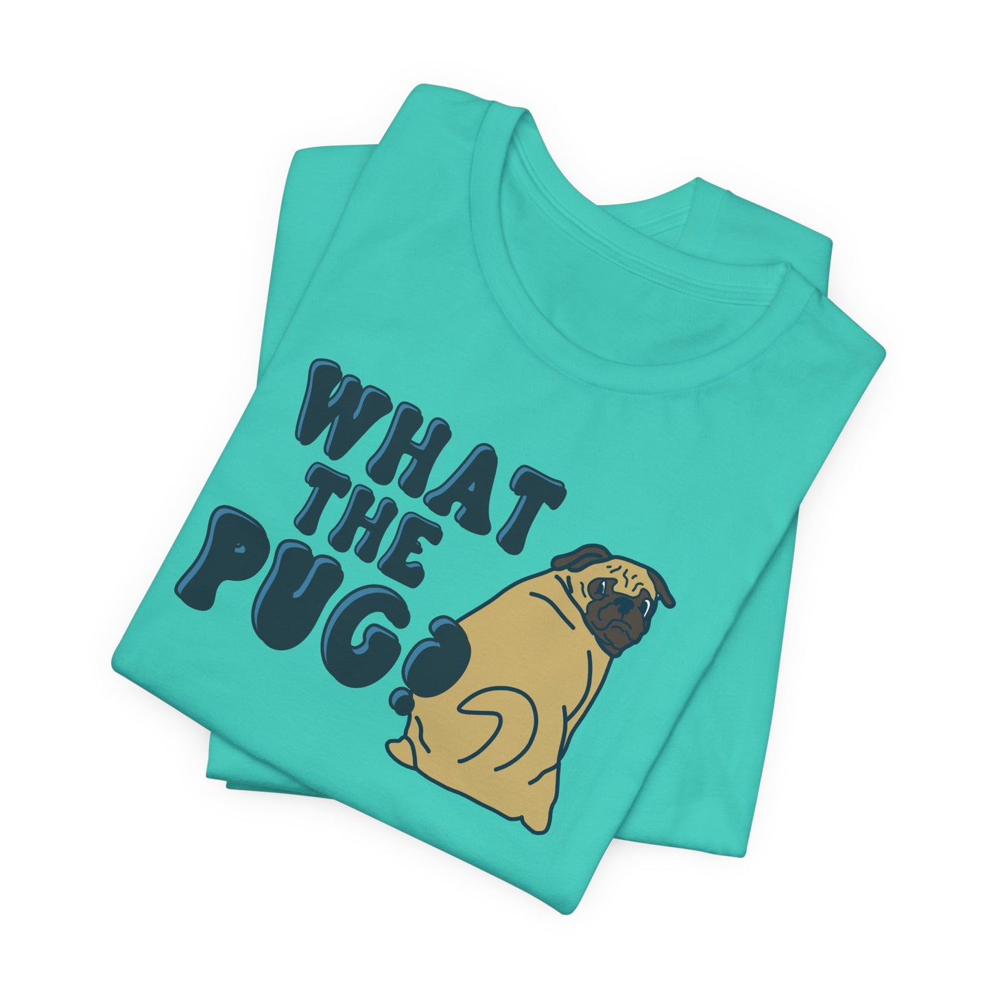 What the Pug Graphic Tee | Pug Owner Shirt | Dog Enthusiast Apparel | Gift for Dog Moms Dads | Veterinarian Gift | Golden Retriever Corgi