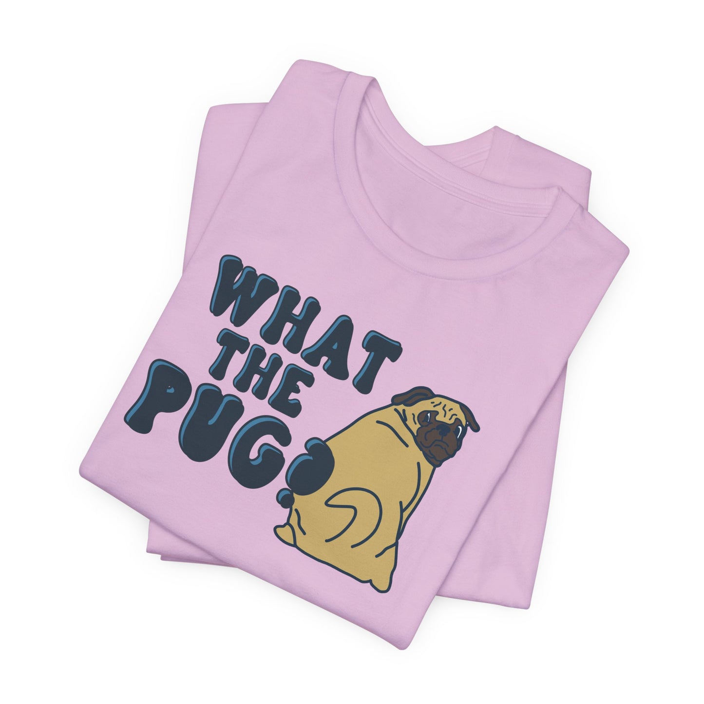 What the Pug Graphic Tee | Pug Owner Shirt | Dog Enthusiast Apparel | Gift for Dog Moms Dads | Veterinarian Gift | Golden Retriever Corgi