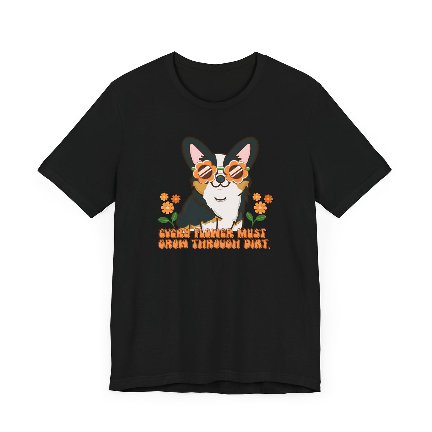 Flower Quote Black Corgi Shirt - Floral Dog Tee, Cute Corgi Graphic Tee, Pet Lover Apparel, Unique Gift for Corgi Owners, Women's Dog Shirt