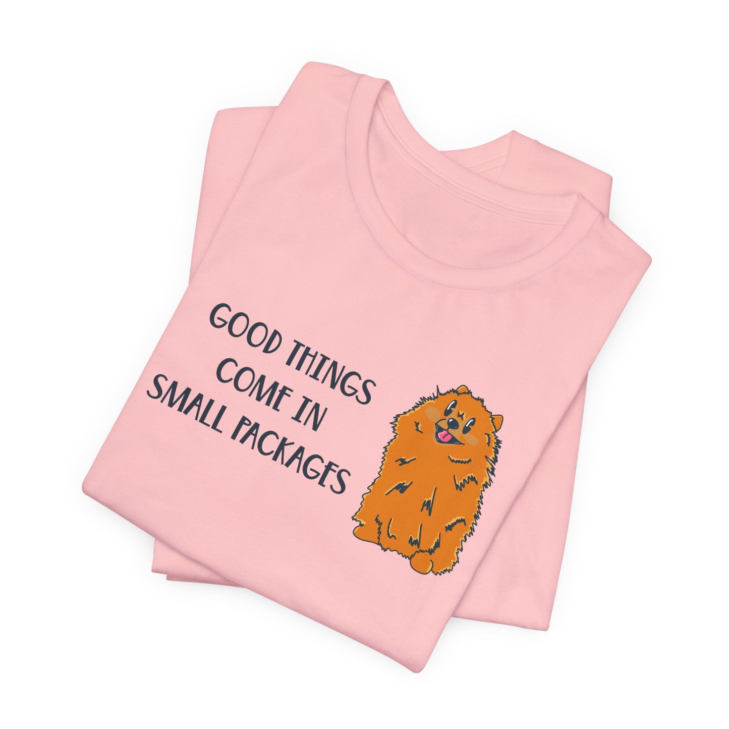 Good Things Come in Small Packages Pomeranian Dog Graphic Tee | Short People Humor | Dog Lover Gifts | Pomeranian Owner Shirt