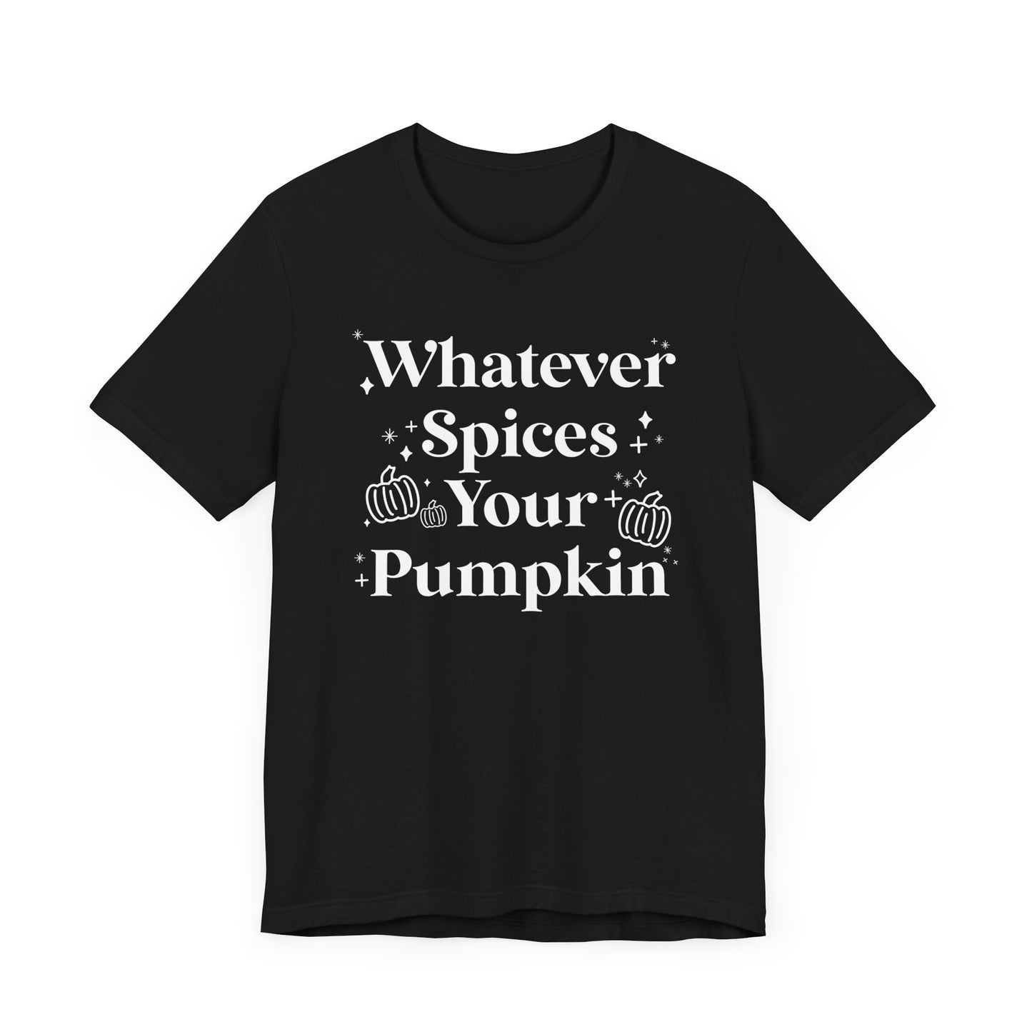 Whatever Spices Your Pumpkin Unisex Fit Graphic Tee | Ladies Fall T-Shirt