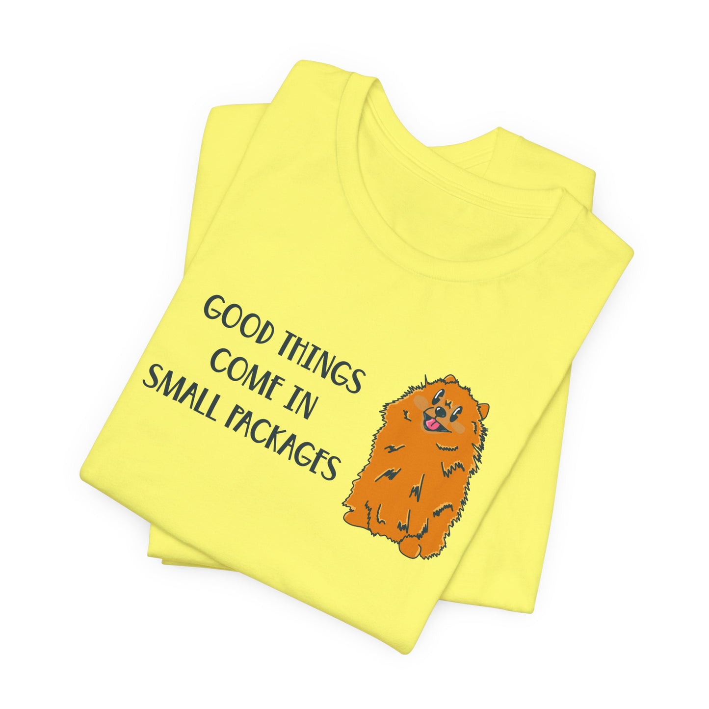 Good Things Come in Small Packages Pomeranian Dog Graphic Tee | Short People Humor | Dog Lover Gifts | Pomeranian Owner Shirt