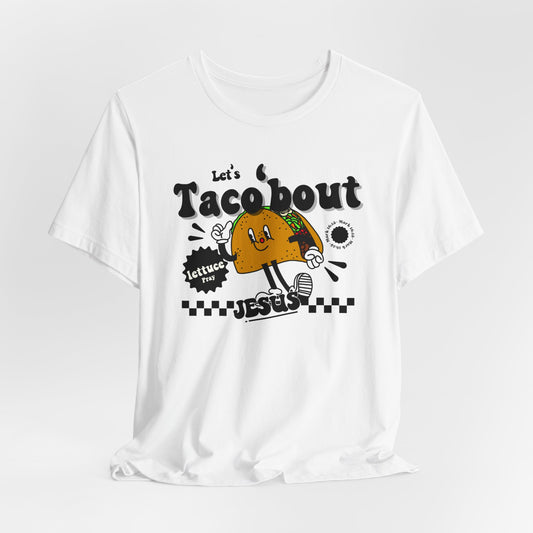 Let's Taco 'bout Jesus Unisex Christian Tee - Funny Faith-Based T-Shirt, Religious Apparel, Inspirational Adult Shirt, Unique Christian Gift