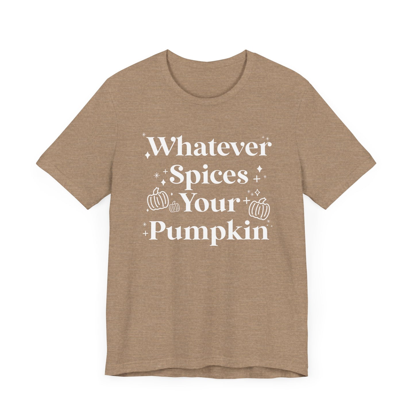 Whatever Spices Your Pumpkin Unisex Fit Graphic Tee | Ladies Fall T-Shirt