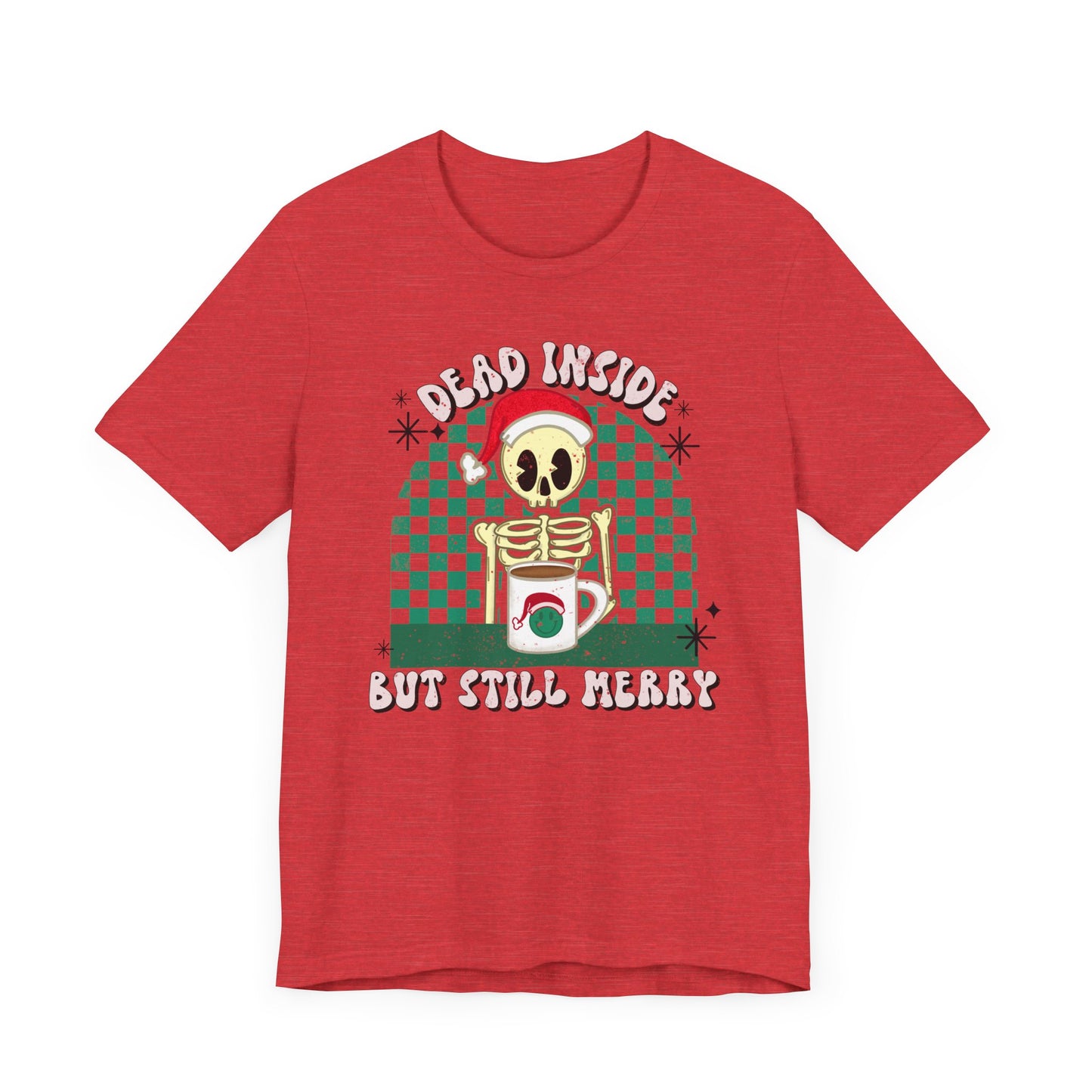 Dead Inside Christmas Tee | Festive Holiday Shirt for the Merry & Melancholy | Unique Xmas Gift for the Dark Humor Enthusiast