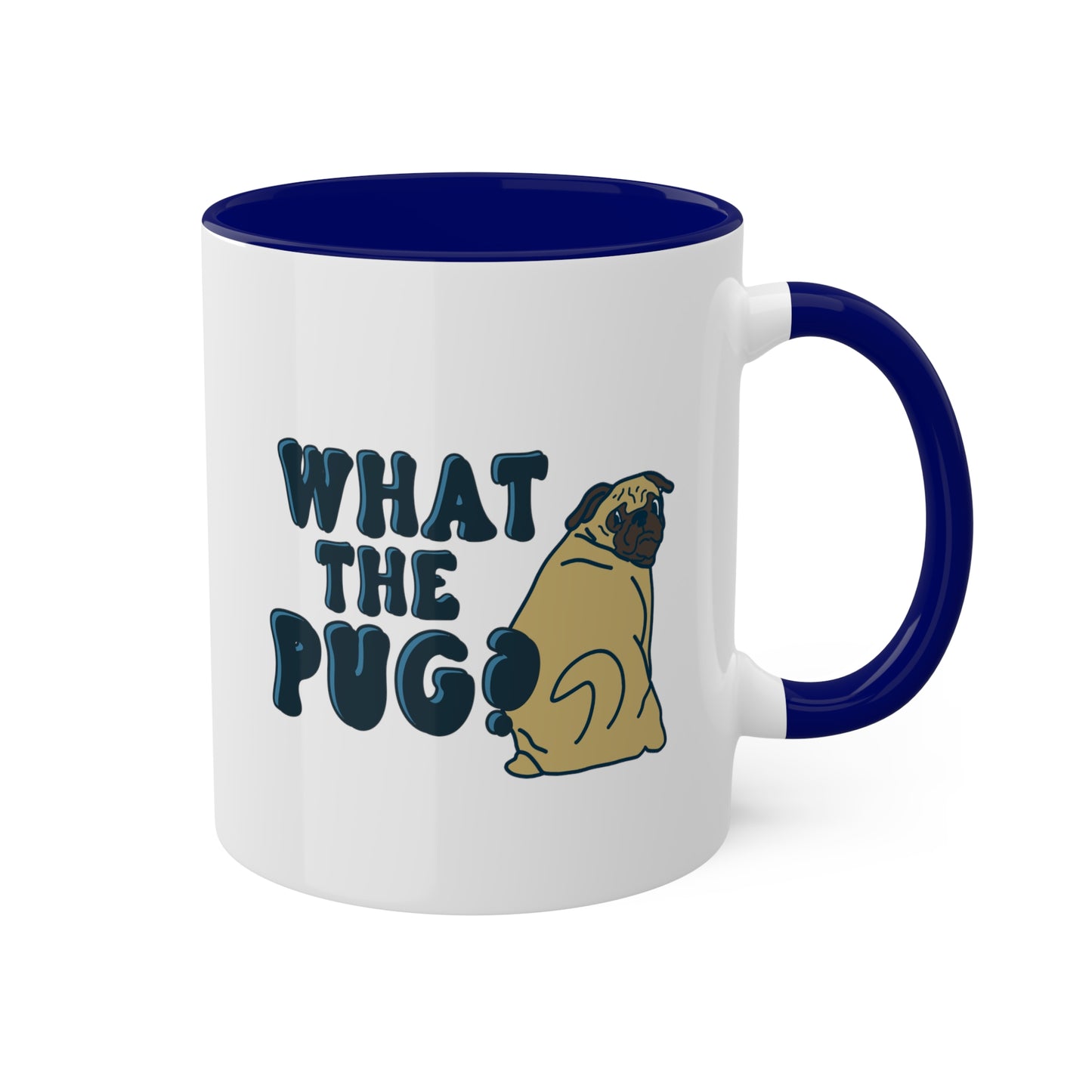 What the Pug Dog Coffee Mug | Dog Lover Coffee Mug | Funny Dog Owner Gifts